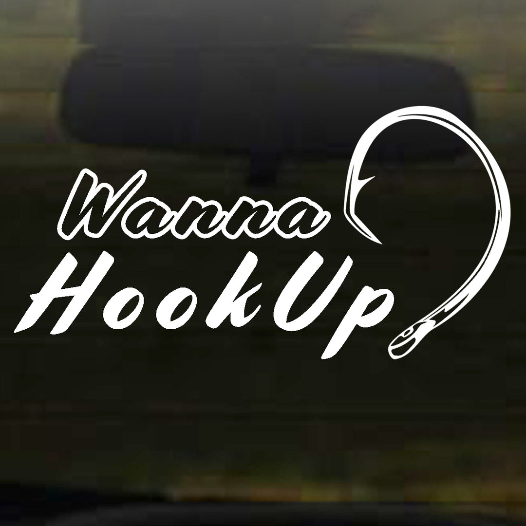 Wanna Hook Up Vinyl Decal